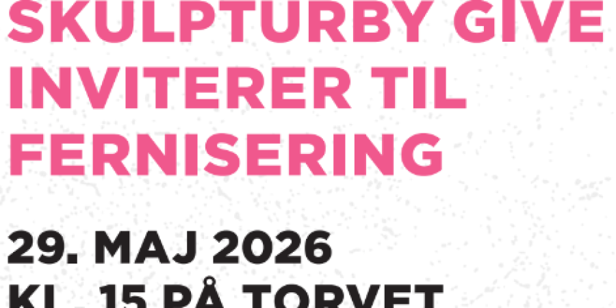 SKULPTURBY GIVE INVITERER TIL FERNISERING 