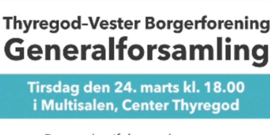 THYREGOD-VESTER BORGERFORENING GENERALFORSAMLING 